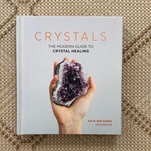 Crystals: The Modern Guide to Crystal Healing Book